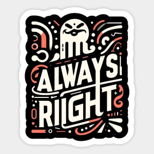 Mr. Always right t-shirt Sticker